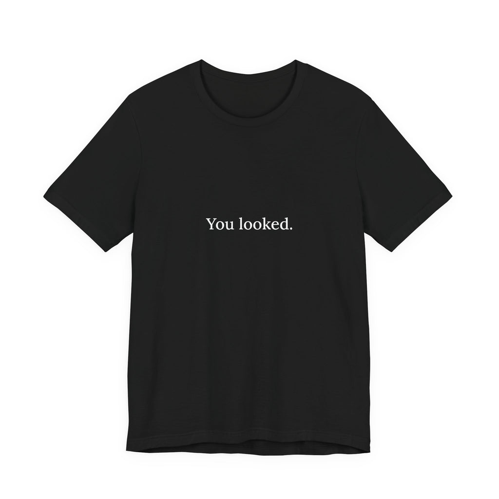 You Looked