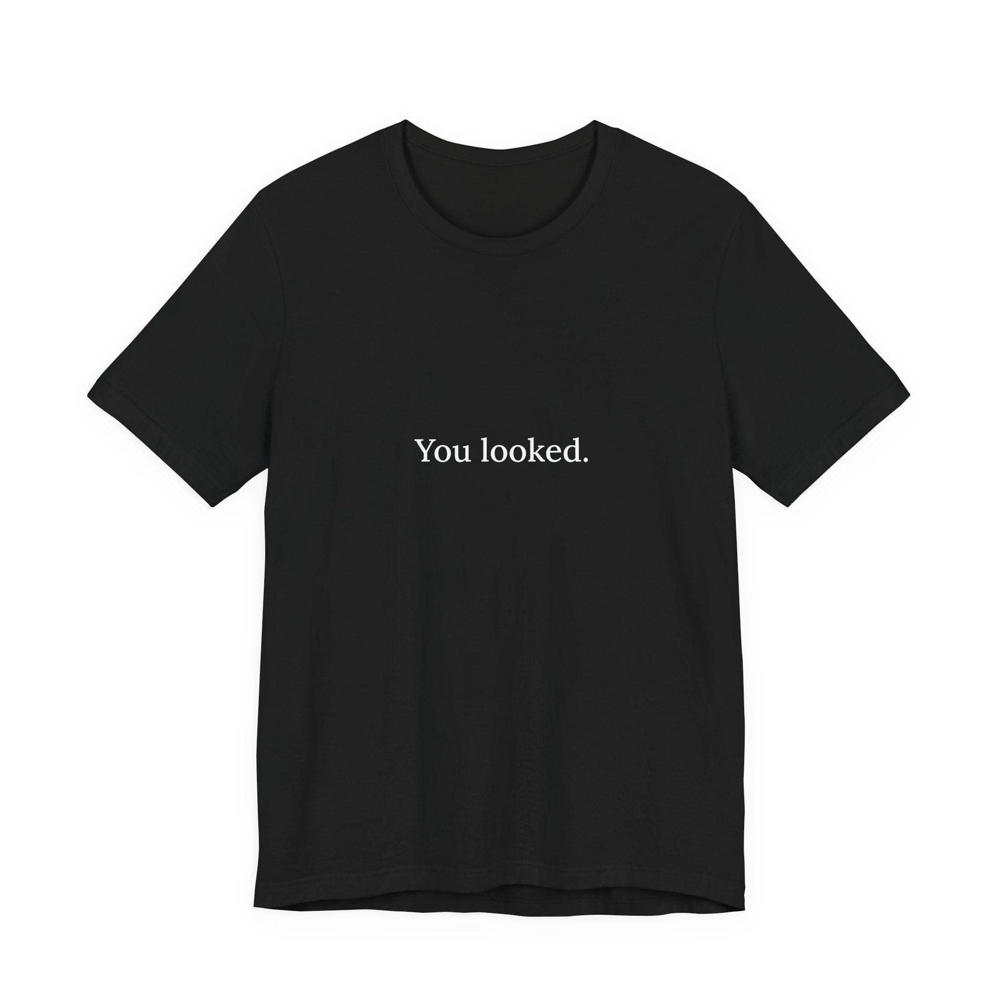 You Looked